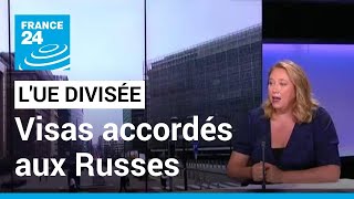 L'UE divisée sur la suspension des visas accordés aux Russes • FRANCE 24