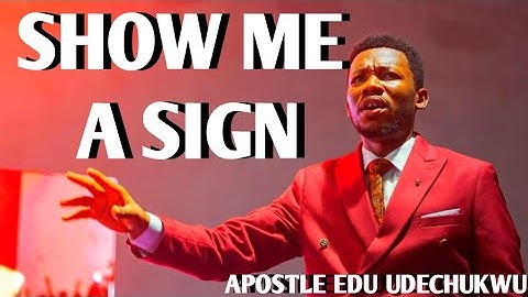Show me A Sign | Apostle Edu UDECHUKWU #spiritualwarfare #duet #christiandoctrine 