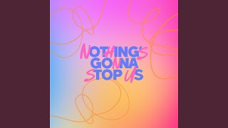 Nothing's Gonna Stop Us