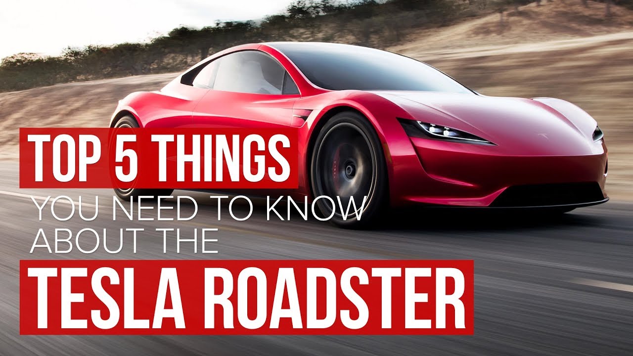 Five Things You Need To Know About The New Tesla Roadster