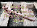 Making a Native American Flute from Pallet Wood