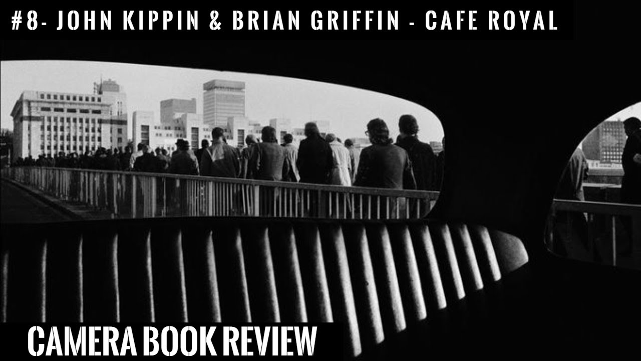 #8 CAMERA Book Review: John Kippin & Brian Griffin - Cafe Royal Books