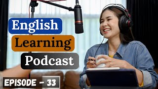 English Learning Podcast Conversation Episode 33 | Elementary | English Podcast For Learning English