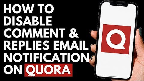 How To Disable Comment & Replies Email Notification on Quora