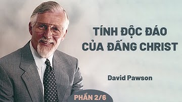 Tính Độc Đáo Của Đấng Christ: Lẽ Thật Là Gì? | David Pawson