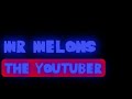 Mr melons 2024 intro