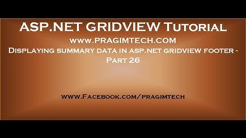 Displaying summary data in asp.net gridview footer - Part 26