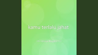 kamu terlalu jahat