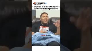Argue like him 🤣