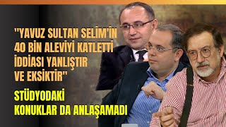 'Yavuz Sultan Selim'in 40 Bin Aleviyi Katletti İddiası Yanlıştır Ve Eksiktir'