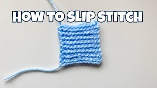 How to Slip Stitch for Absolute Beginners