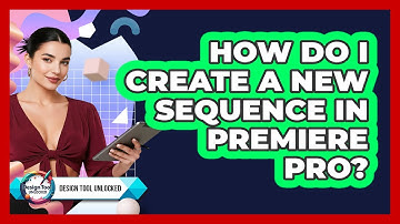 How Do I Create A New Sequence In Premiere Pro?