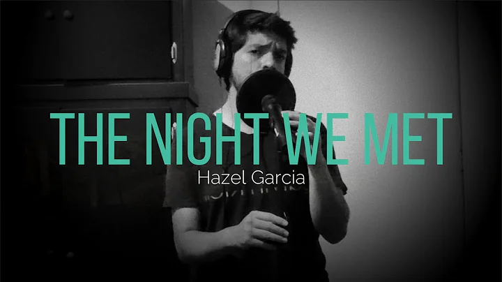 THE NIGHT WE MET COVERl Hazel Garca l (LORD HURON)