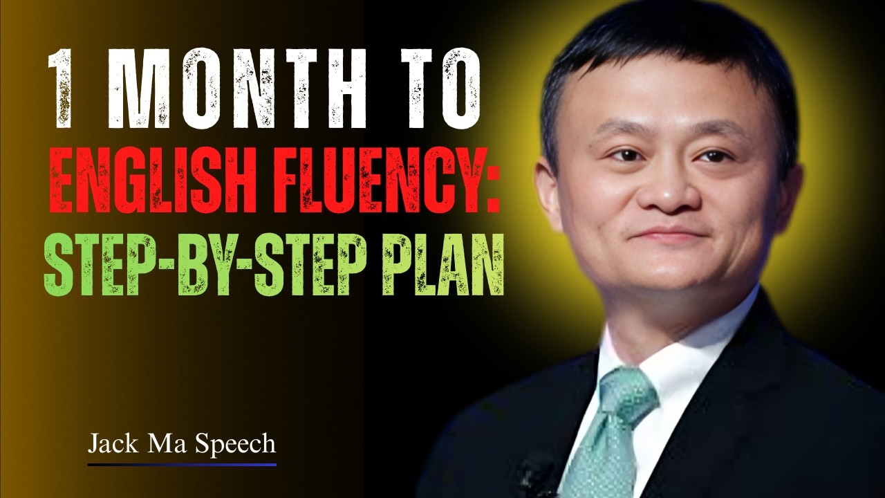 1 Month to English Fluency Step by Step Plan | Best Speech By Jack Ma