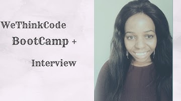 WeThinkCode BootCamp + Interview Experience