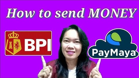 HOW TO SEND MONEY BPI TO PAYMAYA