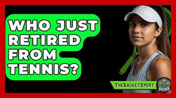 Who Just Retired From Tennis? - The Racket Xpert