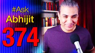 #AskAbhijit 374: Ask Me Anything - Any Topic