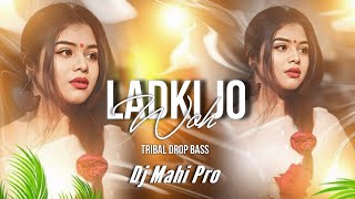 Woh Ladki Jo | Tribal Drop Bass| Dj Mahi  | Dj Ananta & Dj Mahi Pro