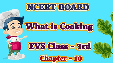 What is Cooking | EVS Class 3 | NCERT Books for Class 3 EVS | Carry Education