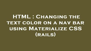 HTML : Changing the text color on a nav bar using Materialize CSS (rails)