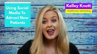 Healthcare Marketing: How To Use Social Media To Attract New Patients