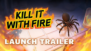 Kill it With Fire - Launch Trailer [Spider Extermination Game]