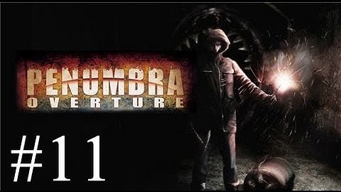 Pause Plays: Penumbra - Overture - Episode 11