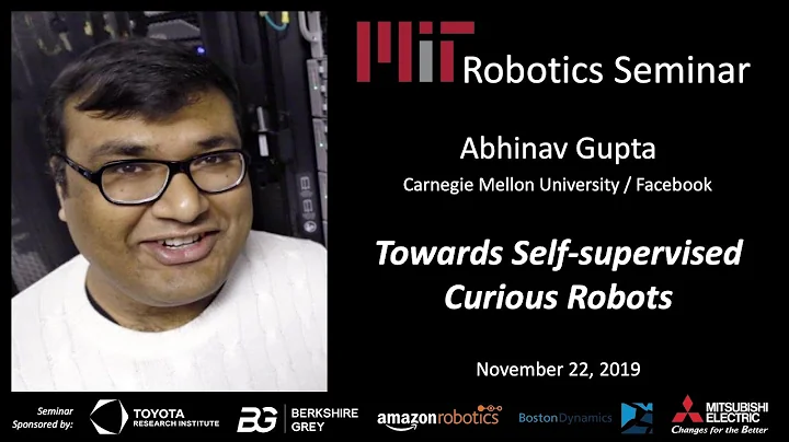 MIT Robotics - Abhinav Gupta - Towards Self-superv...