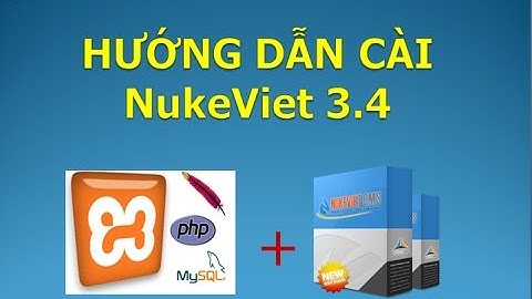 Xây dựng Website với NuketViet - Cài đặt máy chủ web XAMPP và cài nukeviet 3.4