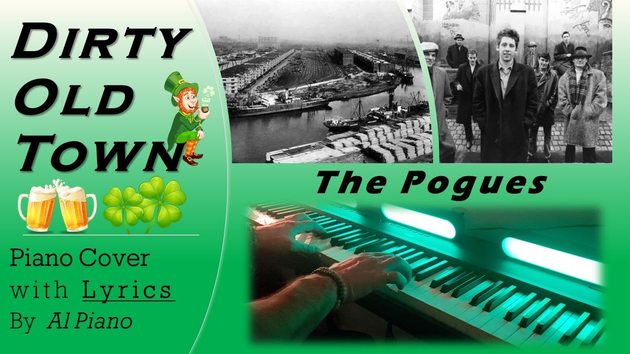 Dirty Old Town (The Pogues) Piano Cover (with Lyrics) by Al Piano YouTube