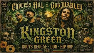 Cypress Hill x Bob Marley — KINGSTON GREEN 🔥 | Hardcore Hip Hop x Roots Reggae Militant Mix