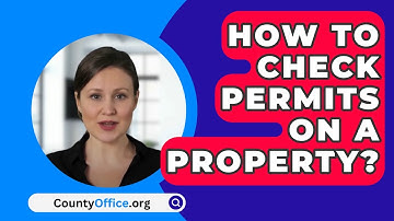 How To Check Permits On A Property? - CountyOffice.org