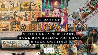 Day 7 of '31 Days of Halloween Stitching': A NEW Start, Hawk Run Hollow PDF Chat & Sock Knitting!