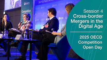 2025 OECD Competition Open Day - Session 4. Cross-border Mergers in the Digital Age and Closing