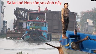 Sà lan Bé Hơn gặp Phà khổng lồ qua cua quá gắt em phải ra canh thật kỹ