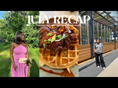 What really happened in July? Toronto trip + birthday brunch + life update
