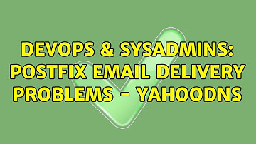 DevOps & SysAdmins: Postfix email delivery problems - yahoodns (3 Solutions!!)