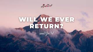 und1fin3d - will we ever return? [ambient cinematic drone]