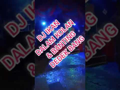Dj Ikan Dalam Kolam \u0026 Banting Dedek Bang