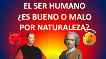 ¿La naturaleza humana es mala o buena?