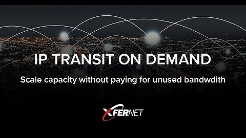 IP Transit On Demand | Xfernet