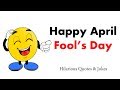 Happy April Fool's Day Quotes, 1st...