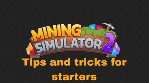 Tips And Tricks For Beginners In Mining Simulator 2 ⛏