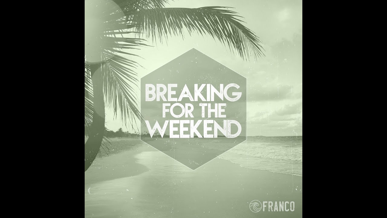 FRANCO   BREAKING FOR THE WEEKEND Lyric Video