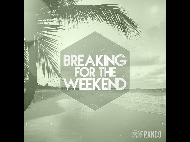 FRANCO - BREAKING FOR THE WEEKEND Lyric Video class=