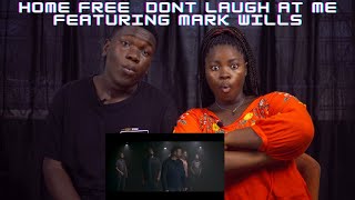 Home Free - Don't Laugh At Me (featuring Mark Wills) | REACTION!!