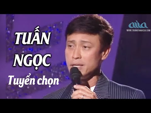 Tuấn Ngọc Tuyển Chọn 55 Tình Khúc Bất Hủ Hay Nhất