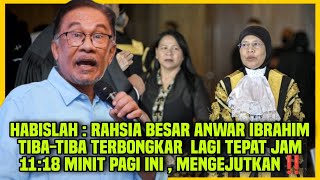 HABISLAH : RAHSIA BESAR ANWAR IBRAHIM TIBA-TIBA TERBONGKAR  LAGI TEPAT JAM 11:18 MINIT PAGI INI‼️