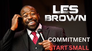 Les Brown - Commitment - START SMALL - START TODAY